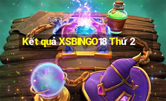 Kết quả XSBINGO18 Thứ 2