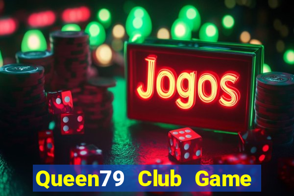 Queen79 Club Game Bài Có Code