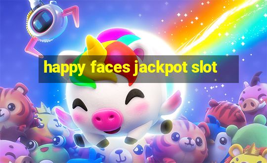 happy faces jackpot slot