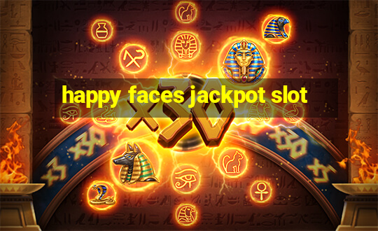 happy faces jackpot slot