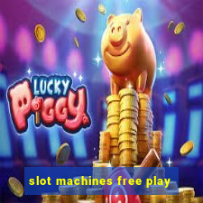 slot machines free play