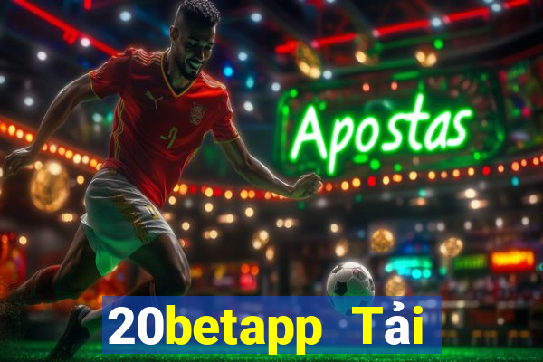 20betapp Tải xuống và cài đặt Fun88 20bet 777