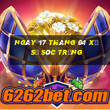 ngày 17 tháng 04 xổ số sóc trăng