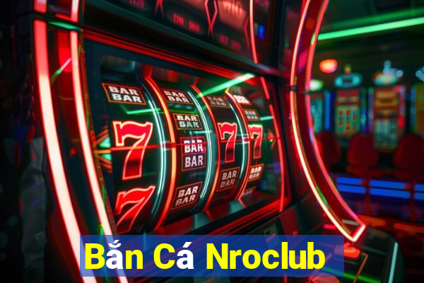 Bắn Cá Nroclub