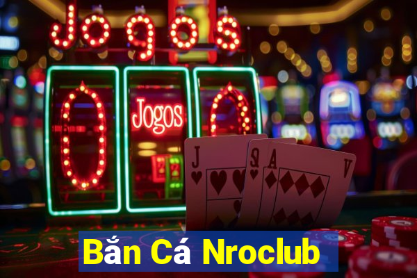 Bắn Cá Nroclub