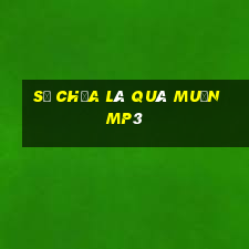 sẽ chưa là quá muộn mp3