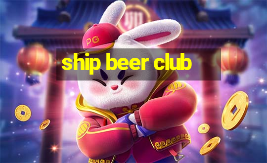 ship beer club