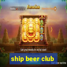 ship beer club