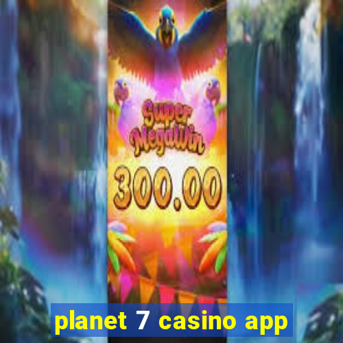 planet 7 casino app