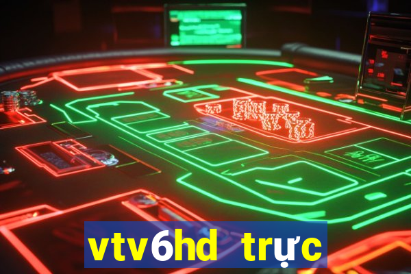 vtv6hd trực tiếp bóng đá