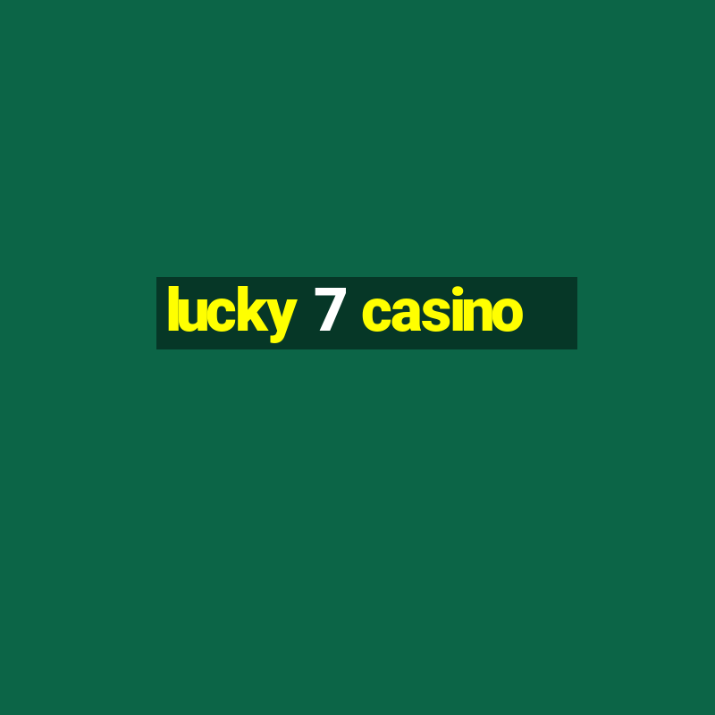 lucky 7 casino