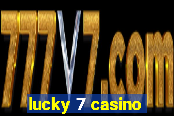 lucky 7 casino