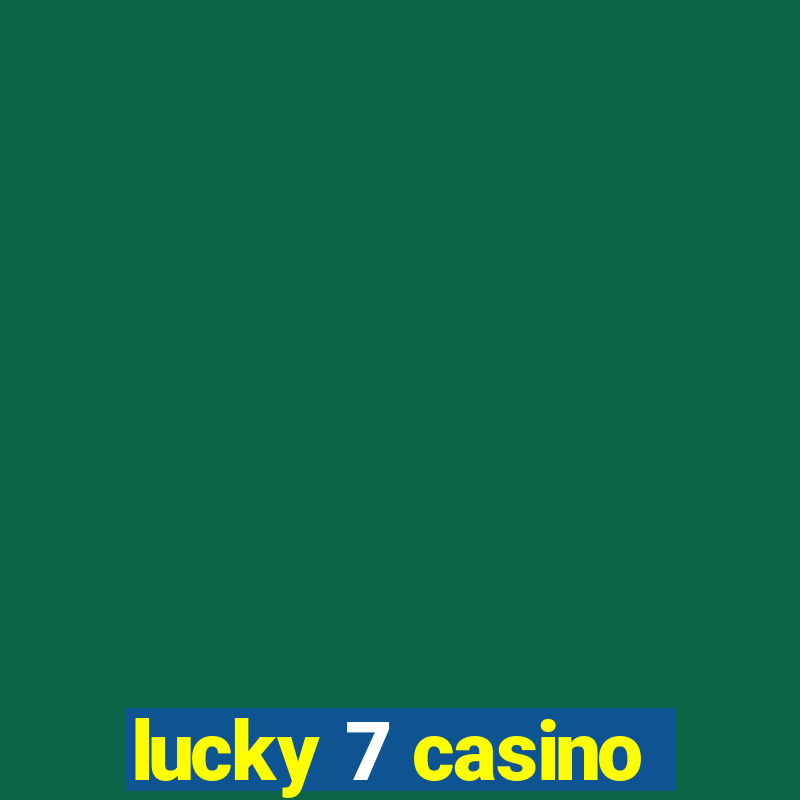 lucky 7 casino