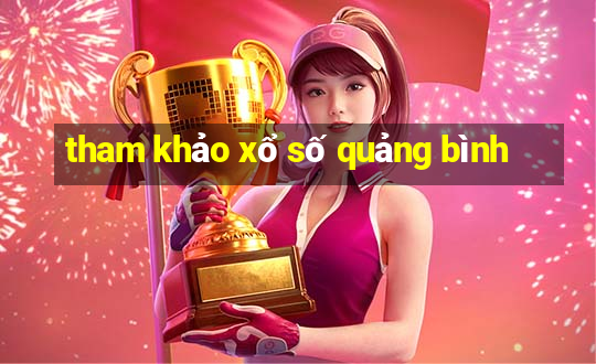 tham khảo xổ số quảng bình