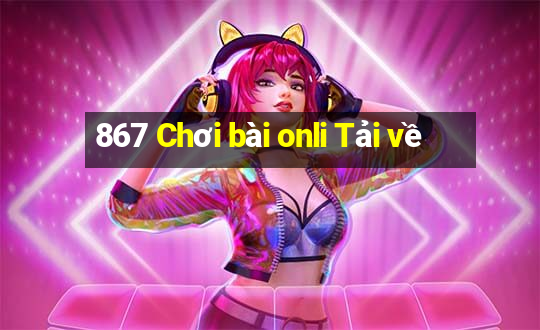 867 Chơi bài onli Tải về