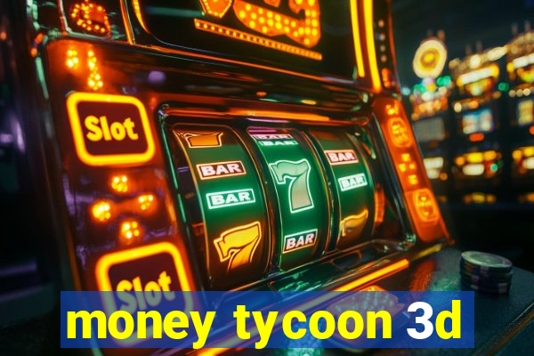 money tycoon 3d