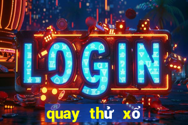 quay thử xổ số thứ năm