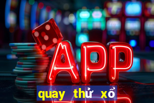 quay thử xổ số thứ năm