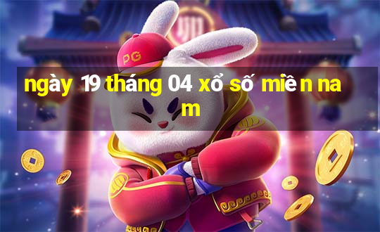 ngày 19 tháng 04 xổ số miền nam