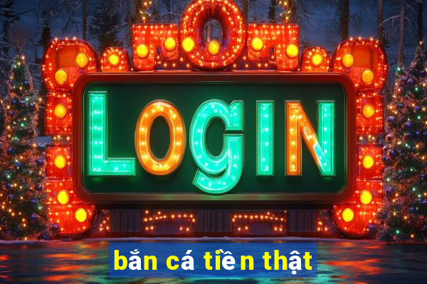 bắn cá tiền thật