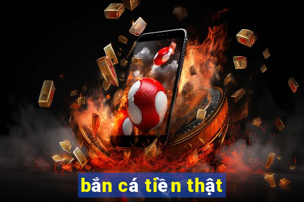 bắn cá tiền thật