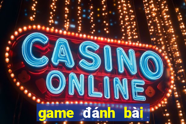 game đánh bài tiến lên hay