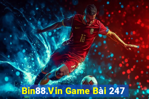 Bin88.Vin Game Bài 247