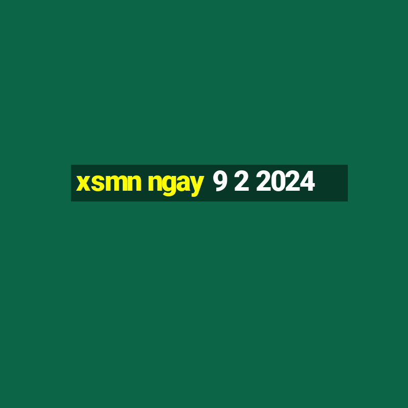 xsmn ngay 9 2 2024