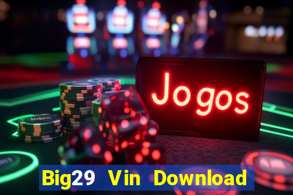 Big29 Vin Download Game Bài