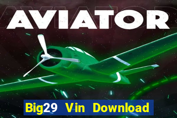 Big29 Vin Download Game Bài