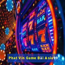 Phat Vin Game Bài Asia99