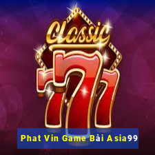 Phat Vin Game Bài Asia99