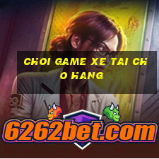 choi game xe tai cho hang