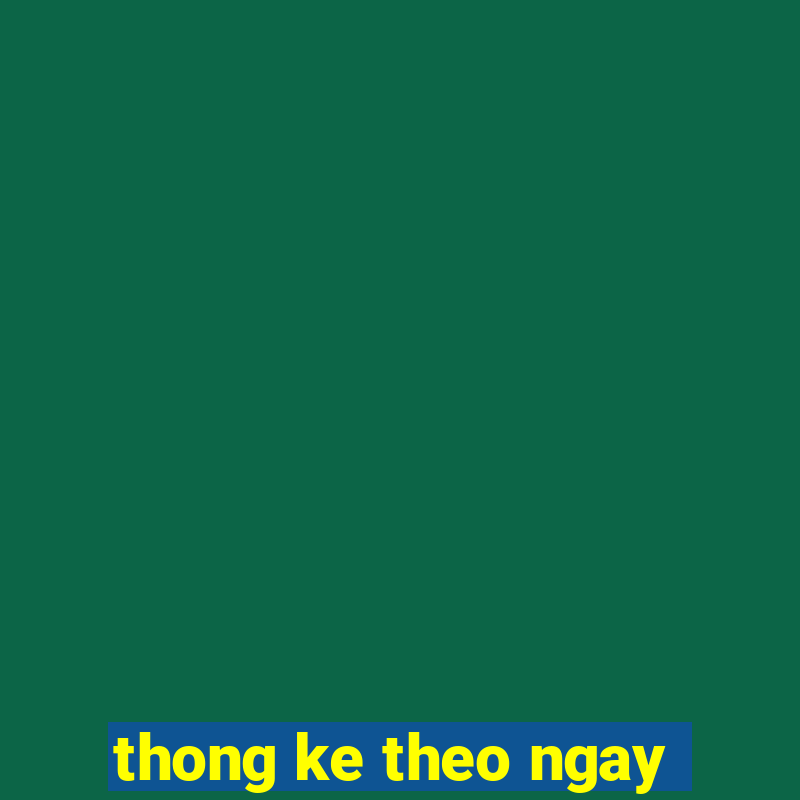 thong ke theo ngay