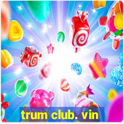 trum club. vin