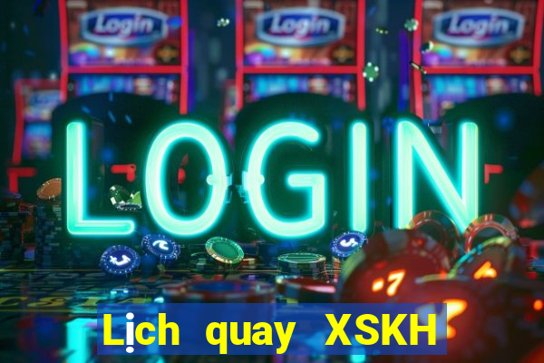 Lịch quay XSKH thứ bảy