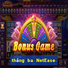 thắng ba NetEase phiên bản 45