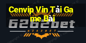 Cenvip Vin Tải Game Bài