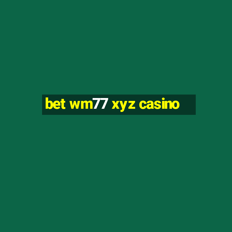 bet wm77 xyz casino