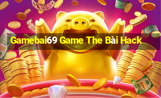 Gamebai69 Game The Bài Hack