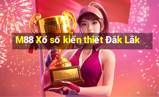 M88 Xổ số kiến thiết Đắk Lắk