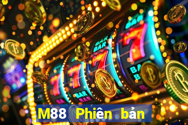 M88 Phiên bản Android cực thịnh