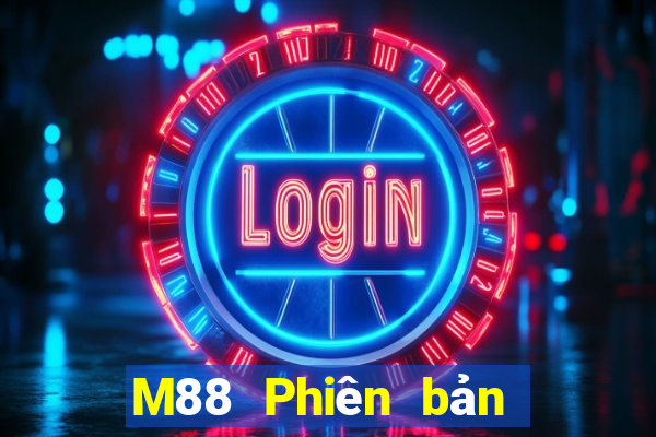 M88 Phiên bản Android cực thịnh