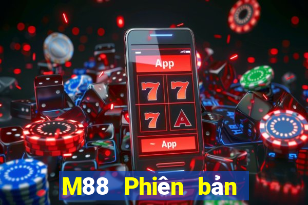 M88 Phiên bản Android cực thịnh