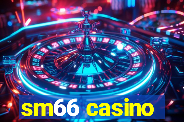 sm66 casino