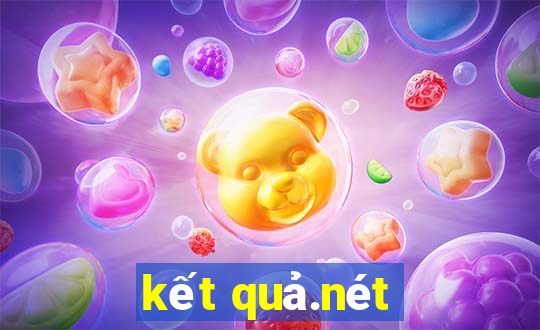 kết quả.nét