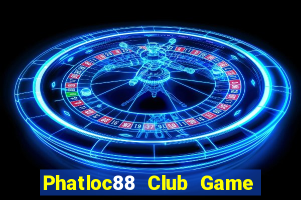 Phatloc88 Club Game Bài Uống Rượu