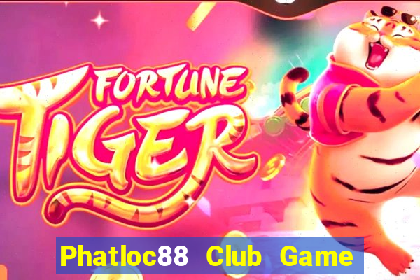 Phatloc88 Club Game Bài Uống Rượu