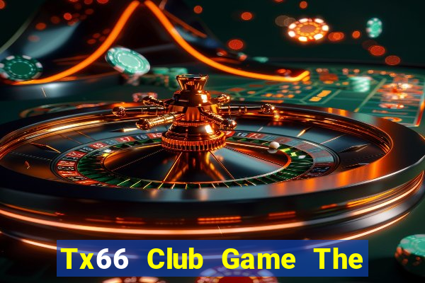 Tx66 Club Game The Bài Mobile 2021