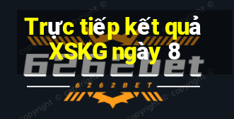 Trực tiếp kết quả XSKG ngày 8